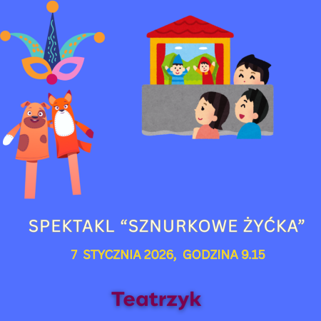 SPEKTAKL TEATRALNY - 07 STYCZNIA  2026 R., GODZINA 9.15