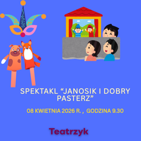 08 KWIETNIA 2026 - SPEKTAKL '' JANOSIK I DOBRY PASTERZ''