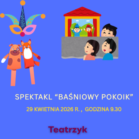 29 KWIETNIA 2026 - SPEKTAKL '' BAŚNIOWY POKOIK'' 
