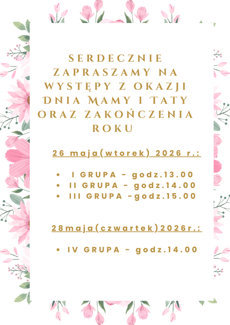 26.05. 2026 r. - występy GRUPY I, II, III   28.05.2026 r. - występy GRUPY IV 