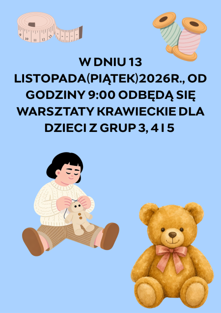 WARSZTATY KRAWIECKIE  DLA DZIECI Z GRUP 3,4 I 5 - 13.11.2026 R. 